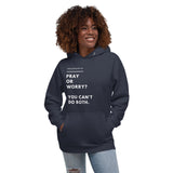 Pray Or Worry Unisex Hoodie